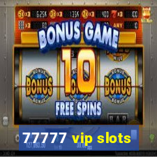 77777 vip slots